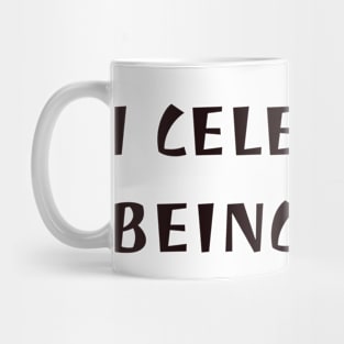 I celebrate being me Mug